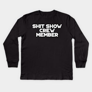 Shit Show Crew Member White Funny Kids Long Sleeve T-Shirt